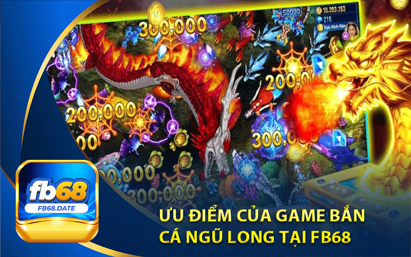 Ưu điểm của game bắn
cá ngũ long tại FB68