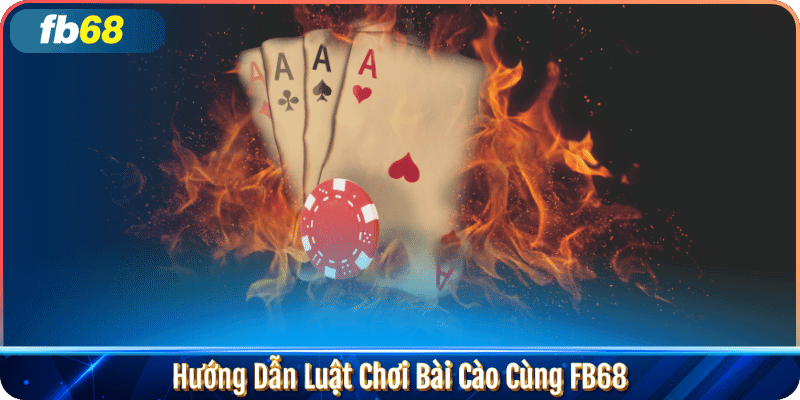 Hướng Dẫn Luật Chơi Bài Cào Cùng FB68